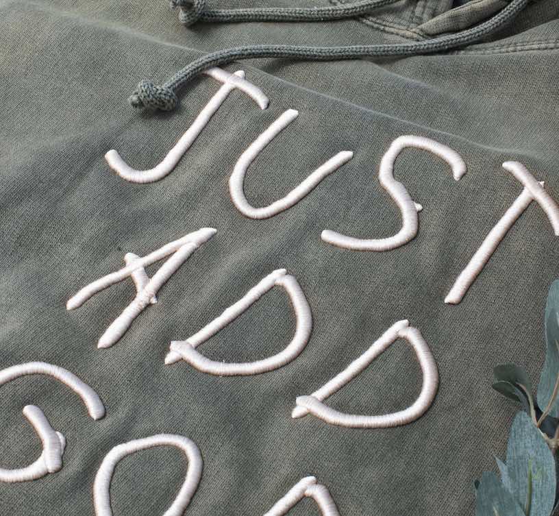 This puff embroidery takes a "Just Add God" hoodie to the next level.
